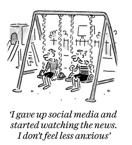 I gave up social media and started watching the news. I don't feel less anxious