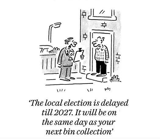 The local election is delayed till 2027. It will be on the same day as your next bin collection