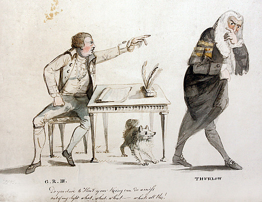 G.R.III                                                   Thurlow'Do You Dare to Hint Your King Can Do a MissOut of My Sight What, What, What - What's All This?'