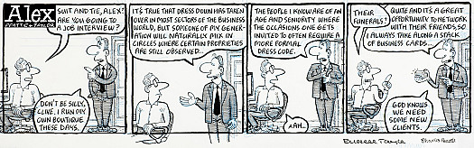 Suit and tie, Alex? Are you going to a job interview?