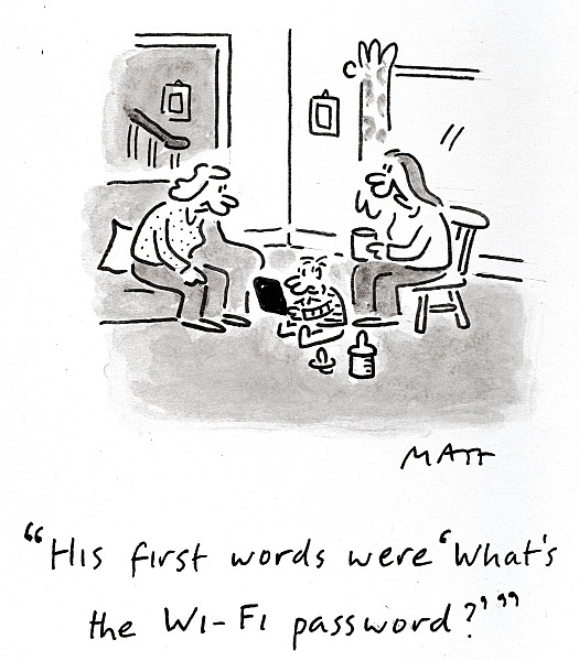 His first words were 'What's the Wi-Fi password?'
