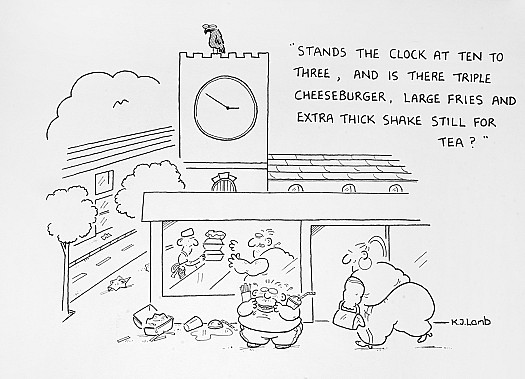 Stands the Clock At Ten to Three, and Is There Triple Cheeseburger, Large Fries and Extra Thick Shake Still For Tea?