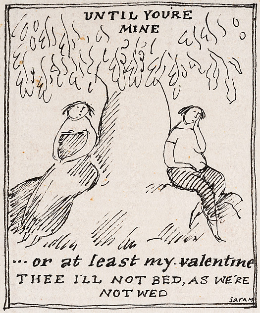 Until you're mine ... or at least my valentineThee I'll not bed, as we're not wed