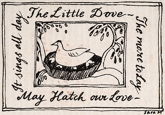 The Little Dove May Hatch Our LoveIt Sings All day The More to Lay