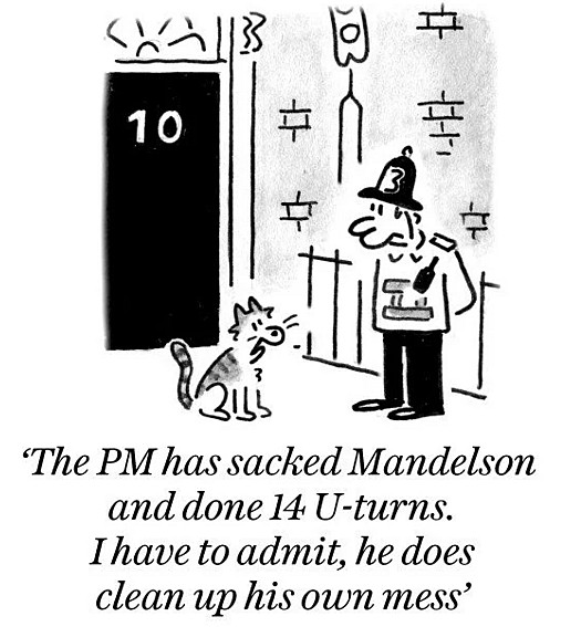 The PM has sacked Mandelson and done 14 U-turns. I have to admit, he does clean up his own mess