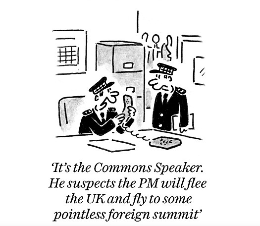 It's the Commons Speaker. He suspects the PM will flee the UK and fly to some pointless foreign summit
