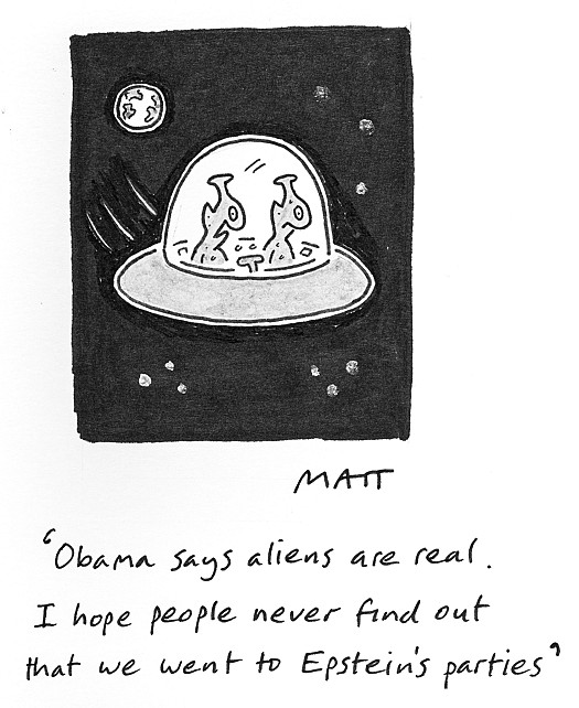 Obama says aliens are real. I hope people never find out that we went to Epstein's parties