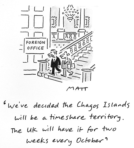 We've decided the Chagos Islands will be a timeshare territory. The UK will have it for two weeks every October
