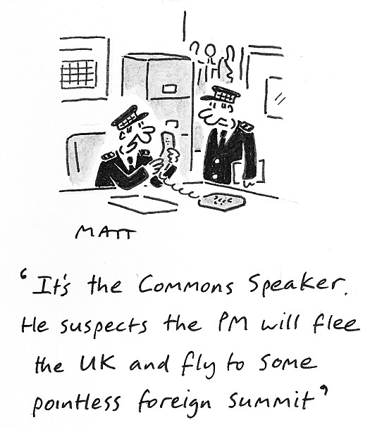 It's the Commons Speaker. He suspects the PM will flee the UK and fly to some pointless foreign summit