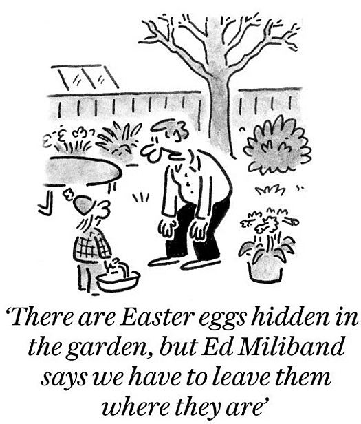 There are Easter eggs hidden in the garden, but Ed Miliband says we have to leave them where they are