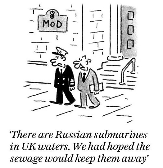 There are Russian submarines in UK waters. We had hoped the sewage would keep them away