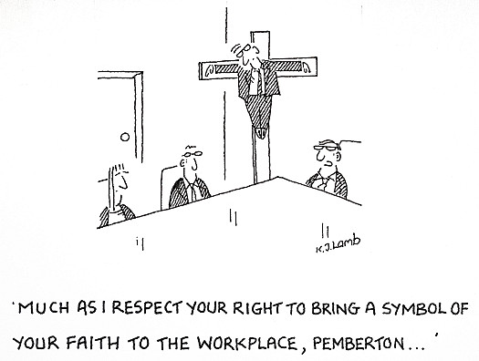 Much as I respect your right to bring a symbol of your faith to the workplace, Pemberton ...