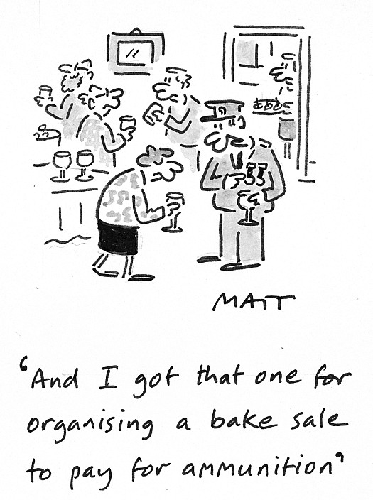 And I got that one for organising a bake sale to pay for ammunition