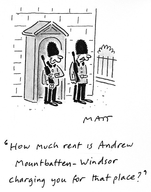 How much rent is Andrew Mountbatten-Windsor charging you for that place?