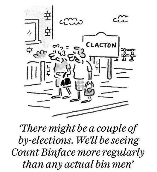 There might be a couple of by-elections. We'll be seeing Count Binface more regularly than any actual bin men