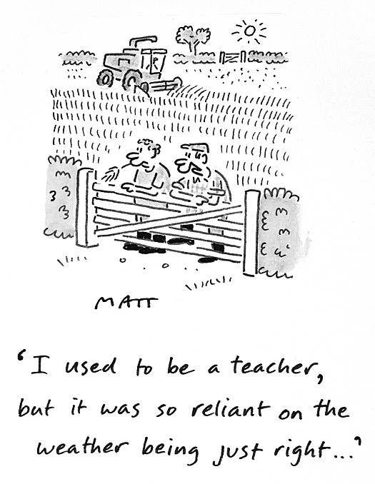 I used to be a teacher, but it was so reliant on the weather being just right ...