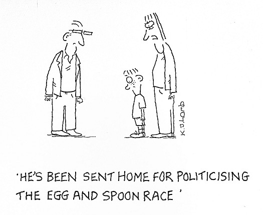 He's been sent home for politicising the egg and spoon race