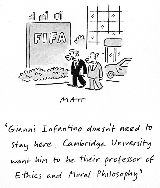 Gianni Infantino doesn't need to stay here. Cambridge University want him to be their professor of Ethics and Moral Philosophy