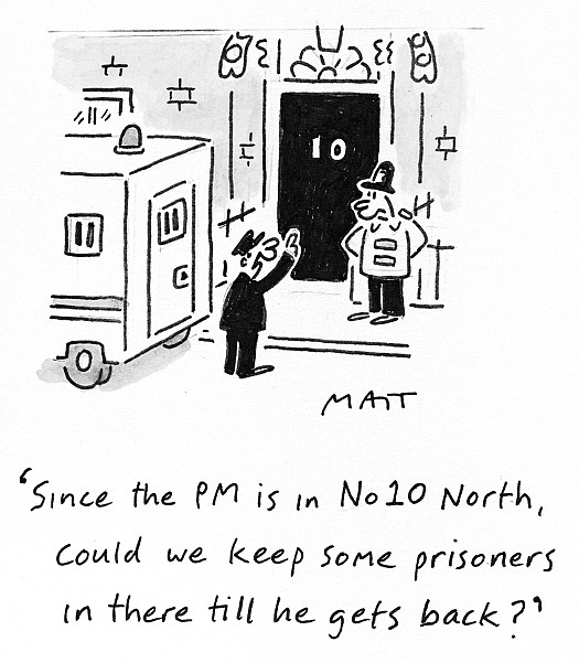 Since the PM is in No10 North, could we keep some prisoners in there till he gets back?