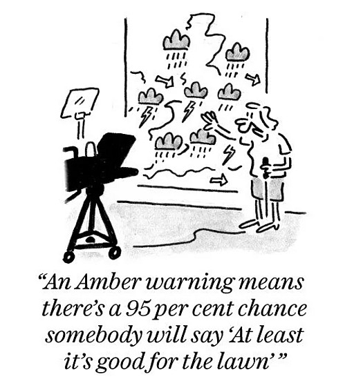 An Amber warning means there's a 95 per cent chance somebody will say 'At least it's good for the lawn'