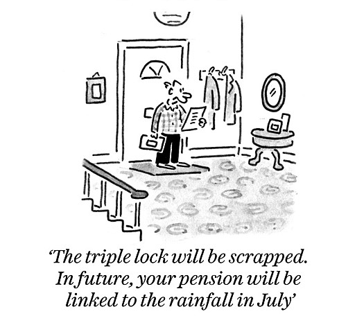 The triple lock will be scrapped. In future, your pension will be linked to the rainfall in July