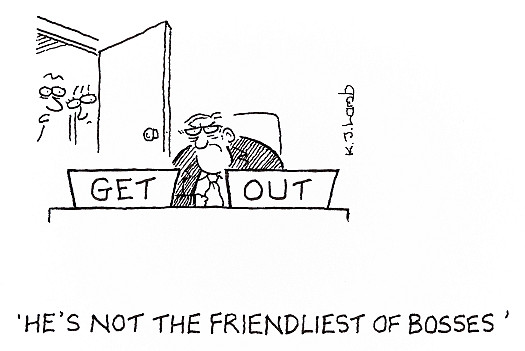 He's not the friendliest of bosses