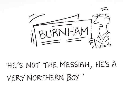 He's not the Messiah, he's a very Northern boy