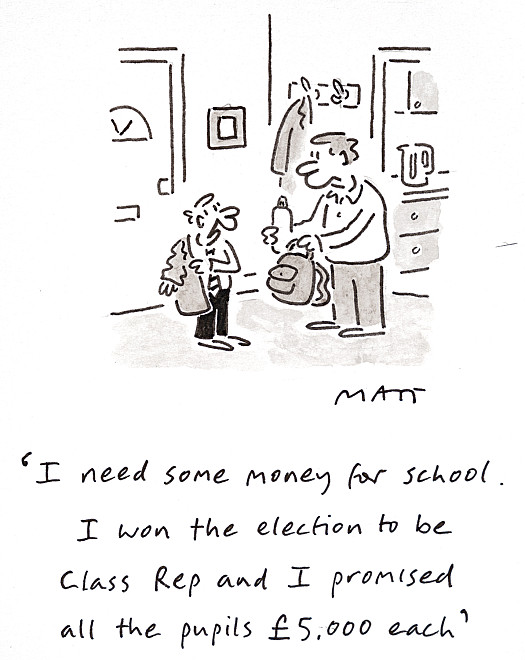 I need some money for school. I won the election to be Class Rep and I promised all the pupils &pound;5,000 each