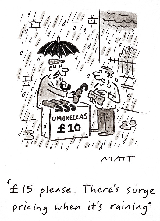 &pound;15 please. There's surge pricing when it's raining