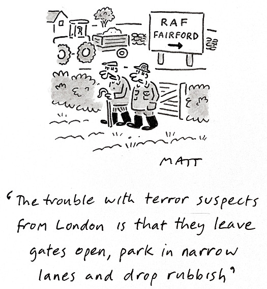 The trouble with terror suspects from London is that they leave gates open, park in narrow lanes and drop rubbish