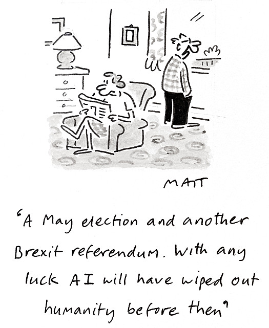 A May election and another Brexit referendum. With any luck AI will have wiped out humanity before then