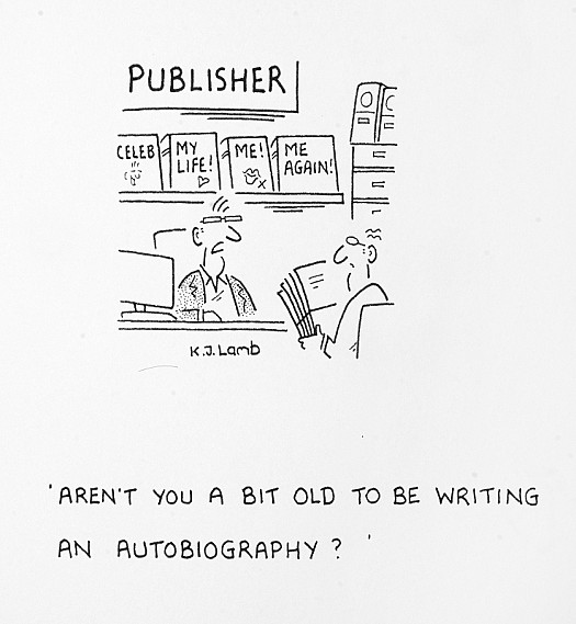 Aren't You a Bit Old to Be Writing an Autobiography?