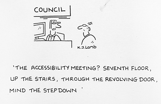 The Accessibility Meeting? Seventh Floor, Up the Stairs, Throughthe Revolving Door, Mind the Step Down