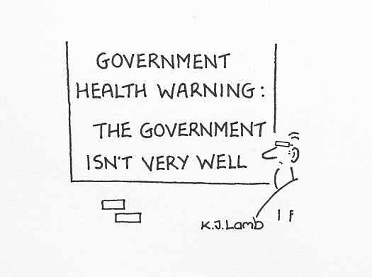 Government Health Warning: the Government Isn't Very Well
